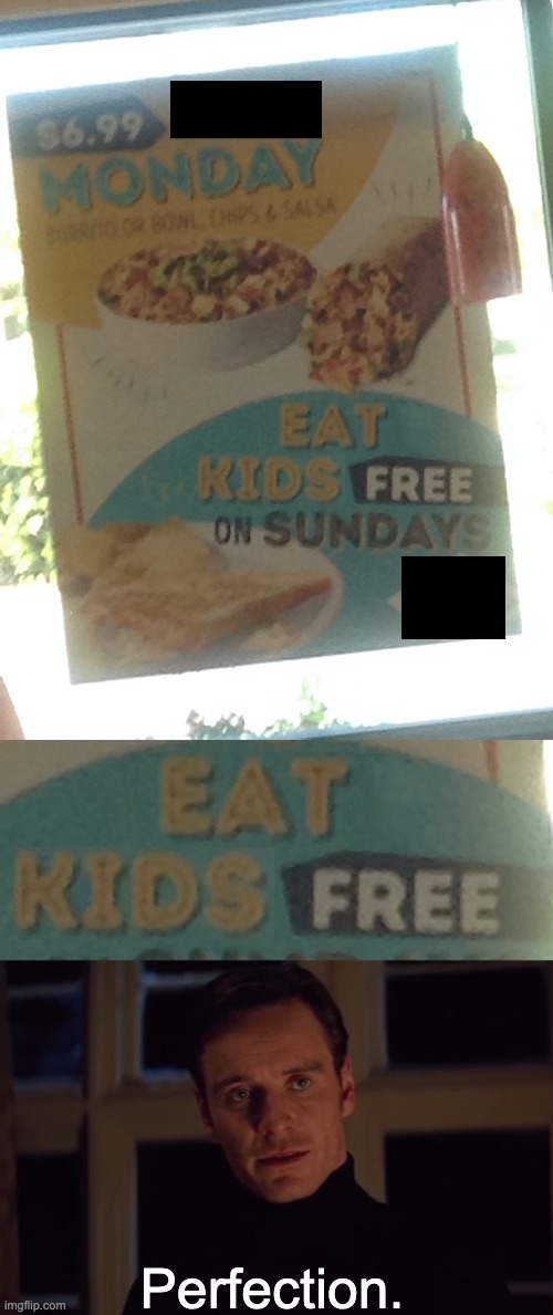 Eat Kids Free | Perfection. | image tagged in perfection,eat kids free,restaurant | made w/ Imgflip meme maker