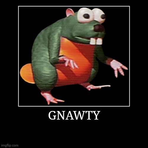 Gnawty | GNAWTY | | image tagged in demotivationals,donkey kong,gnawty | made w/ Imgflip demotivational maker