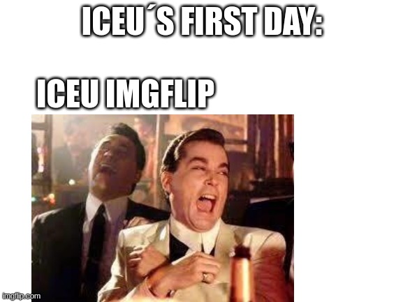 this is a bad meme | ICEU´S FIRST DAY:; ICEU IMGFLIP | made w/ Imgflip meme maker