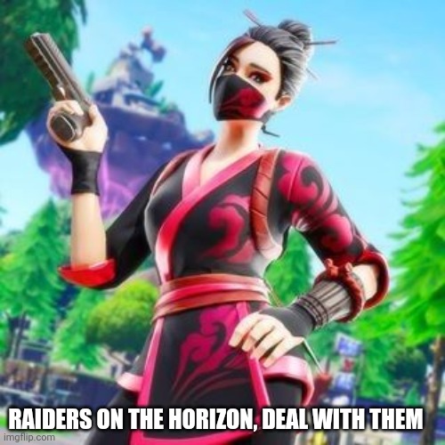 Currently disapproved 10 images | RAIDERS ON THE HORIZON, DEAL WITH THEM | image tagged in red jade pistol | made w/ Imgflip meme maker