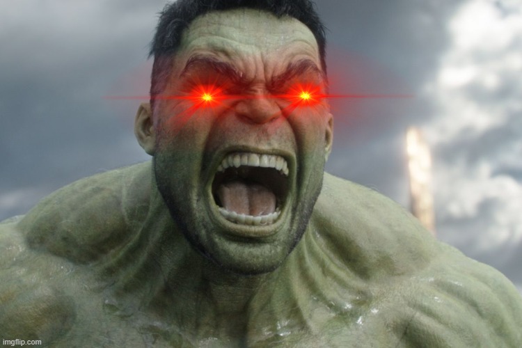 Raging Hulk | image tagged in raging hulk | made w/ Imgflip meme maker