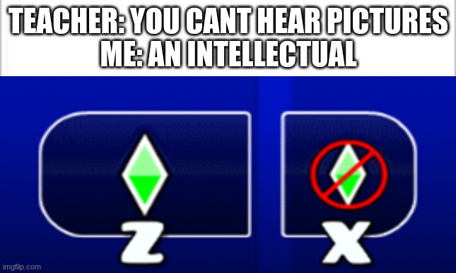 PRACTICE MODE MUSIC |  TEACHER: YOU CANT HEAR PICTURES
ME: AN INTELLECTUAL | image tagged in geometry dash,music,intellecc,smort | made w/ Imgflip meme maker