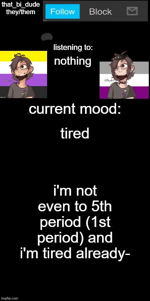 why am i like this | nothing; tired; i'm not even to 5th period (1st period) and i'm tired already- | image tagged in that_bi_dude's announcement temp v7238196438174 | made w/ Imgflip meme maker