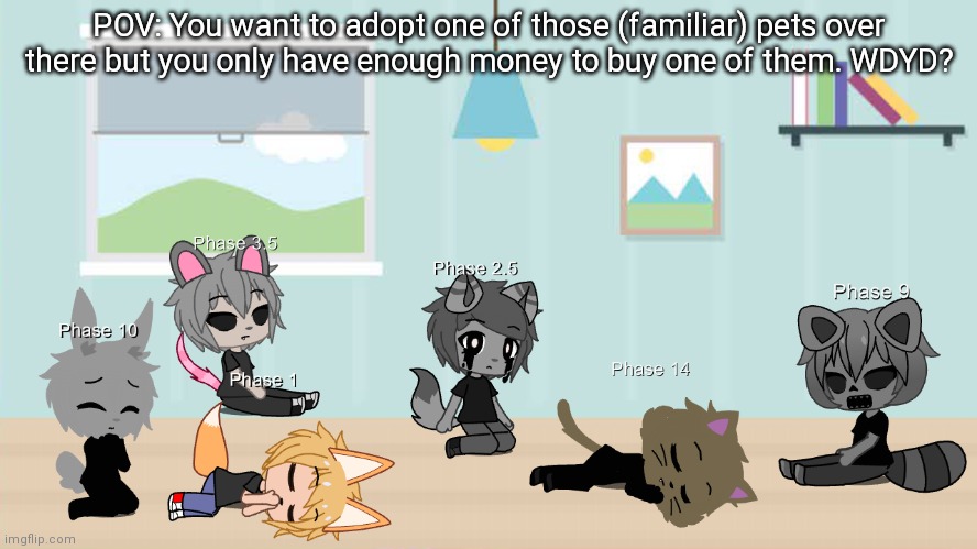 Those pets look familiar, Don't they? | POV: You want to adopt one of those (familiar) pets over there but you only have enough money to buy one of them. WDYD? | image tagged in roleplay,no erp,no bambi,no killing them,no hurting them,no joke oc | made w/ Imgflip meme maker