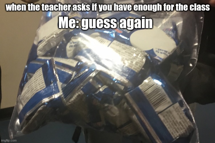 These are all rice krispies | when the teacher asks if you have enough for the class; Me: guess again | image tagged in school | made w/ Imgflip meme maker