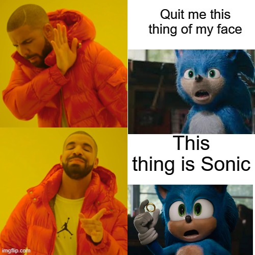 Sonic the movie review | Quit me this thing of my face; This thing is Sonic | image tagged in memes,drake hotline bling | made w/ Imgflip meme maker