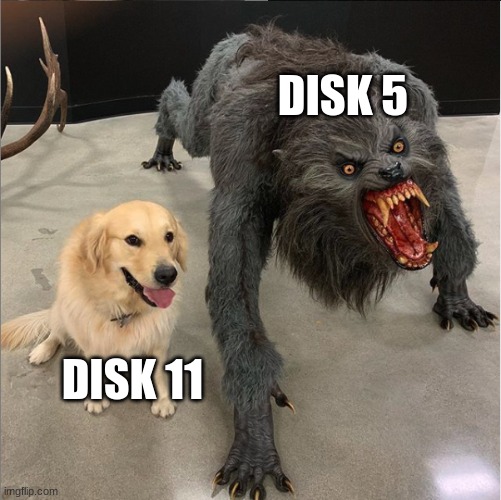 dog vs werewolf |  DISK 5; DISK 11 | image tagged in dog vs werewolf | made w/ Imgflip meme maker