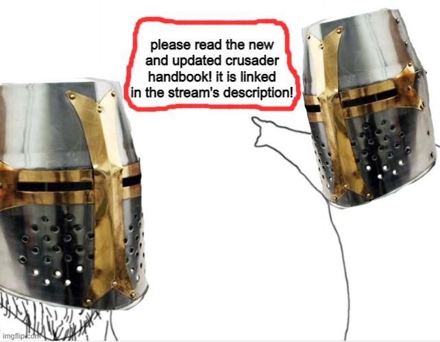 may sound annoying, but can everyone that sees this upvote this meme.. its important and i want it to get on hot. | please read the new and updated crusader handbook! it is linked in the stream's description! | image tagged in 2 guys pointing | made w/ Imgflip meme maker