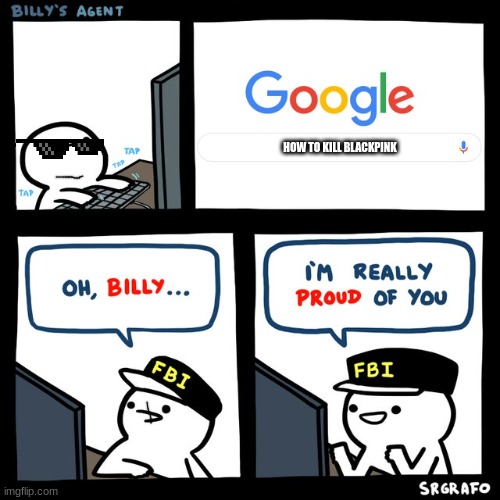 Billy's FBI Agent | HOW TO KILL BLACKPINK | image tagged in billy's fbi agent | made w/ Imgflip meme maker