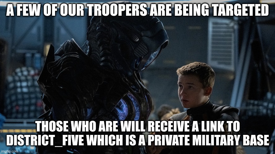 This is where we will discuss how to continue. Transmission ending. Posting disabled again. | A FEW OF OUR TROOPERS ARE BEING TARGETED; THOSE WHO ARE WILL RECEIVE A LINK TO DISTRICT_FIVE WHICH IS A PRIVATE MILITARY BASE | image tagged in danger will robinson | made w/ Imgflip meme maker