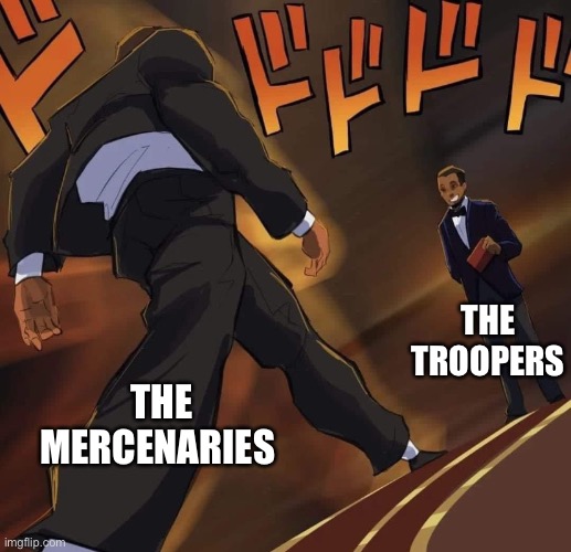 Eating popcorn rn | THE TROOPERS; THE MERCENARIES | image tagged in will smith s walk | made w/ Imgflip meme maker