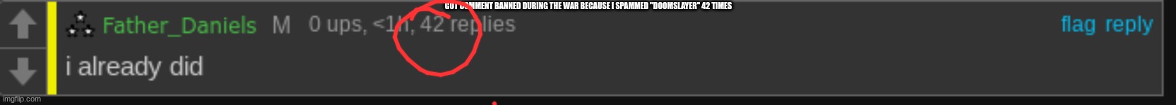 GOT COMMENT BANNED DURING THE WAR BECAUSE I SPAMMED "DOOMSLAYER" 42 TIMES | made w/ Imgflip meme maker