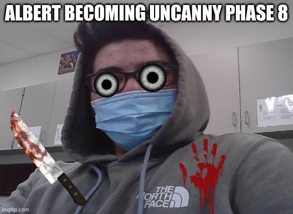 albert becoming uncanny phase 8 | ALBERT BECOMING UNCANNY PHASE 8 | image tagged in mr incredible becoming uncanny | made w/ Imgflip meme maker