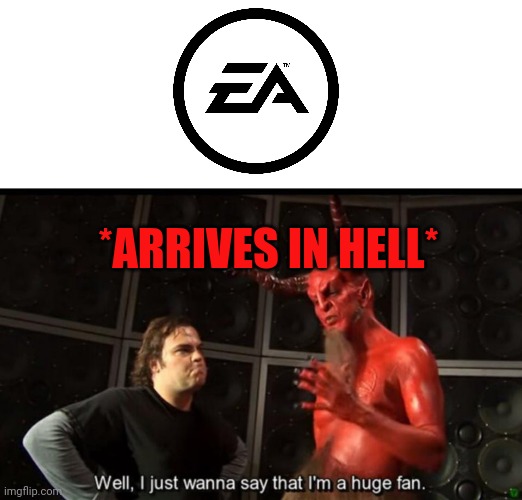 Satan Huge Fan | *ARRIVES IN HELL* | image tagged in satan huge fan | made w/ Imgflip meme maker