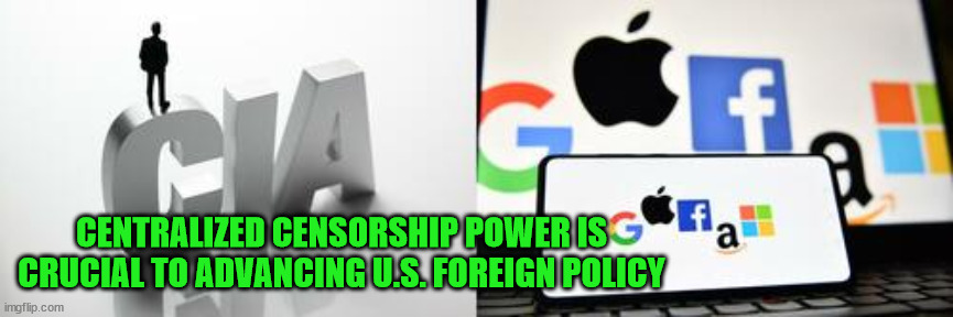 No no... the deep state is just a myth... liberal 101 |  CENTRALIZED CENSORSHIP POWER IS CRUCIAL TO ADVANCING U.S. FOREIGN POLICY | image tagged in deep state,government,surveillance | made w/ Imgflip meme maker