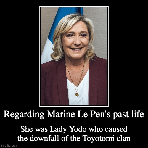 Marine Le Pen's Past Life | image tagged in demotivationals,marine le pen,past life,politics | made w/ Imgflip demotivational maker