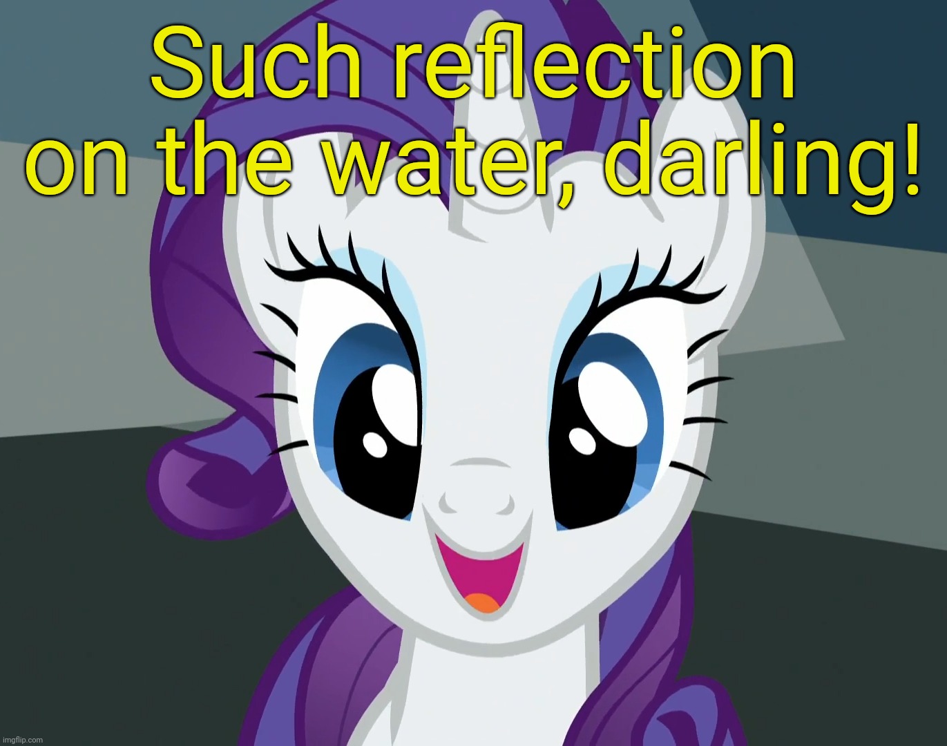 Such reflection on the water, darling! | made w/ Imgflip meme maker