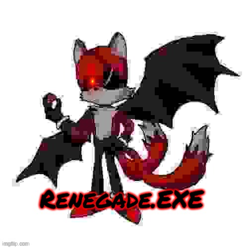 Fear him | Renegade.EXE | made w/ Imgflip meme maker