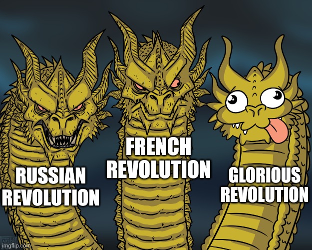 European revolution be like | FRENCH REVOLUTION; GLORIOUS REVOLUTION; RUSSIAN REVOLUTION | image tagged in king ghidorah | made w/ Imgflip meme maker