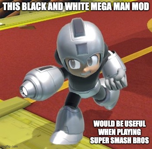Mega Man Black and White Mod | THIS BLACK AND WHITE MEGA MAN MOD; WOULD BE USEFUL WHEN PLAYING SUPER SMASH BROS | image tagged in gaming,megaman,memes | made w/ Imgflip meme maker
