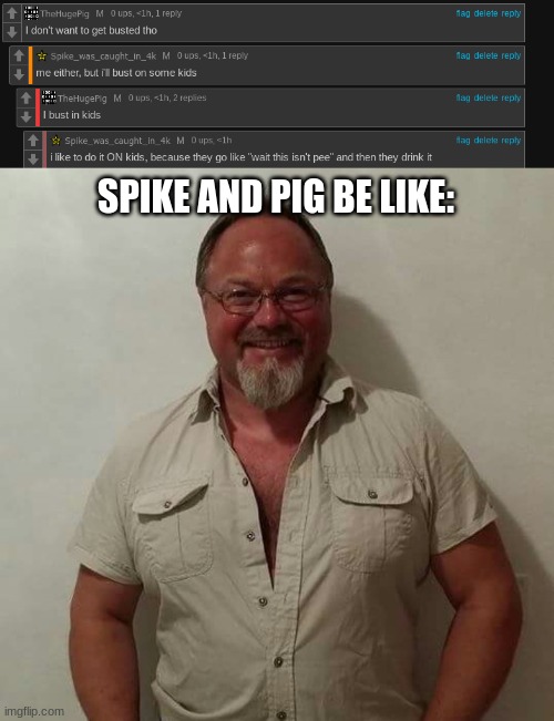SPIKE AND PIG BE LIKE: | image tagged in pedomeme | made w/ Imgflip meme maker