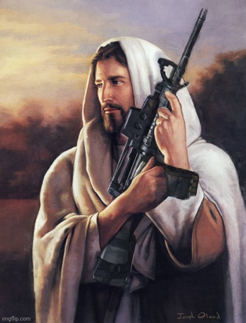 Assault Rifle Jesus | image tagged in assault rifle jesus | made w/ Imgflip meme maker