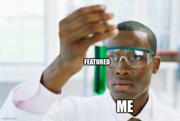 FINALLY | ME FEATURED | image tagged in finally | made w/ Imgflip meme maker