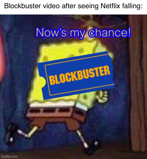 Blockbuster video after seeing Netflix falling: | made w/ Imgflip meme maker