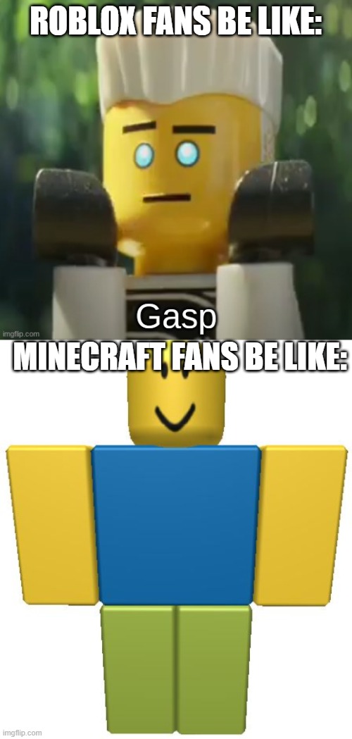 minecraft vs roblox | ROBLOX FANS BE LIKE:; MINECRAFT FANS BE LIKE: | image tagged in zane gasp,roblox noob,minecraft,roblox | made w/ Imgflip meme maker