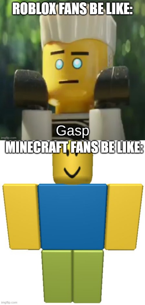Minecraft vs Roblox | ROBLOX FANS BE LIKE:; MINECRAFT FANS BE LIKE: | image tagged in minecraft,roblox | made w/ Imgflip meme maker