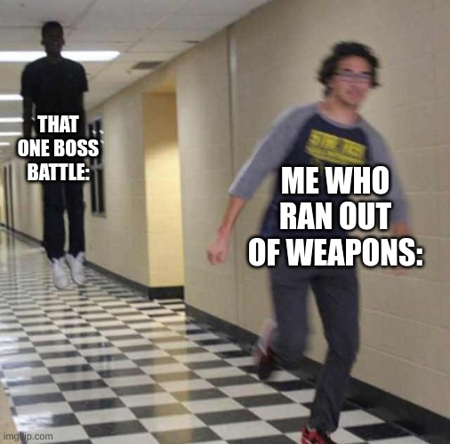 floating boy chasing running boy | THAT ONE BOSS BATTLE:; ME WHO RAN OUT OF WEAPONS: | image tagged in floating boy chasing running boy | made w/ Imgflip meme maker