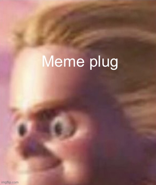 Look at the stream | Meme plug | image tagged in shits yourself | made w/ Imgflip meme maker