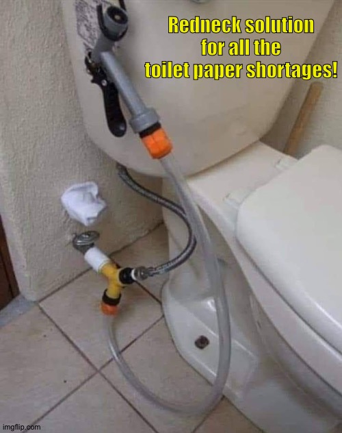 Redneck solution for all the toilet paper shortages! | image tagged in funny | made w/ Imgflip meme maker