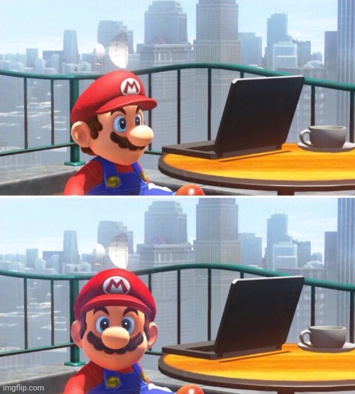 Mario looks at computer | image tagged in mario looks at computer | made w/ Imgflip meme maker