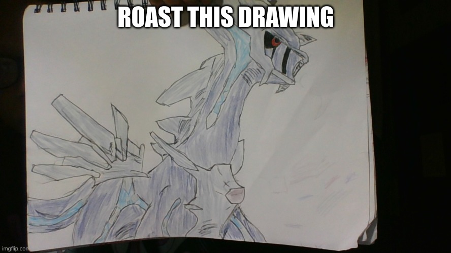 just dew it | ROAST THIS DRAWING | image tagged in dialga | made w/ Imgflip meme maker