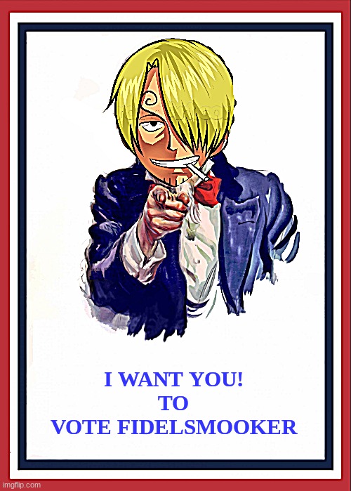 sanji party | I WANT YOU!
TO
VOTE FIDELSMOOKER | image tagged in vote for me,fidelsmooker | made w/ Imgflip meme maker