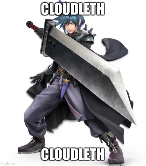 Byleth Strife lmao | CLOUDLETH; CLOUDLETH | made w/ Imgflip meme maker