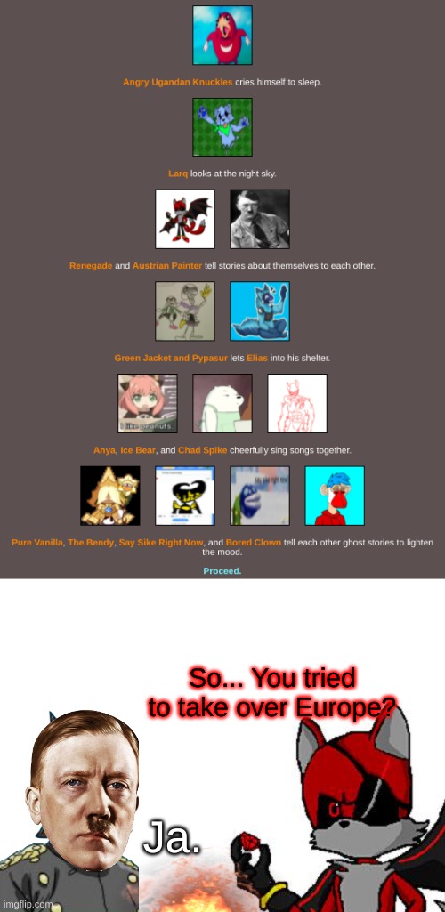 Night III: Hitler and Renegade having a moment | So... You tried to take over Europe? Ja. | image tagged in blank white template | made w/ Imgflip meme maker