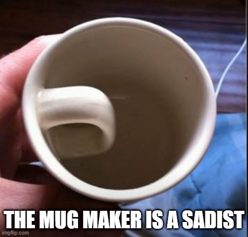 What a Burn | THE MUG MAKER IS A SADIST | image tagged in you had one job | made w/ Imgflip meme maker