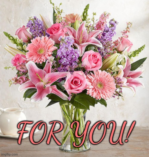 Flowers for You | FOR YOU! | image tagged in flowers,pink,blossoms | made w/ Imgflip meme maker