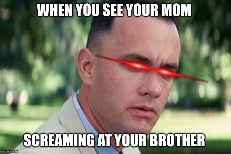 When you see your mom | WHEN YOU SEE YOUR MOM; SCREAMING AT YOUR BROTHER | image tagged in memes,and just like that | made w/ Imgflip meme maker