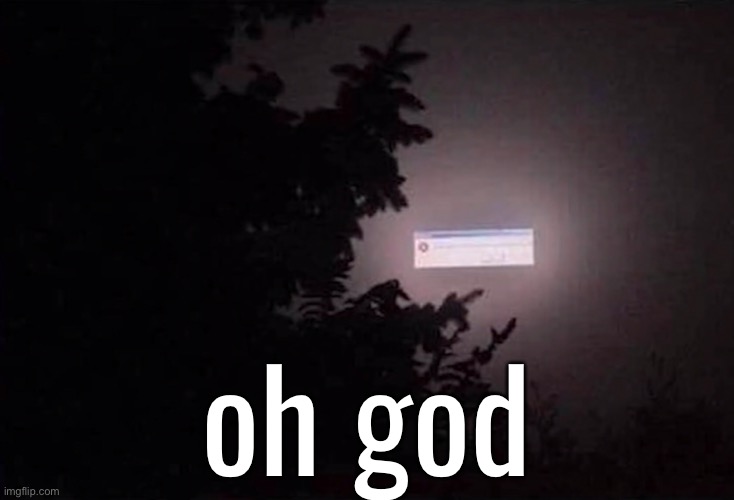 oh god | made w/ Imgflip meme maker