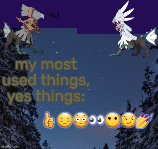 👍😔😳👀😶😏💅; my most used things, yes things: | image tagged in null templateo | made w/ Imgflip meme maker