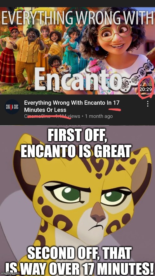 More like in 21 minutes or less (Also Encanto is great) | FIRST OFF, ENCANTO IS GREAT; SECOND OFF, THAT IS WAY OVER 17 MINUTES! | image tagged in annoyed fuli,encanto meme,youtube | made w/ Imgflip meme maker