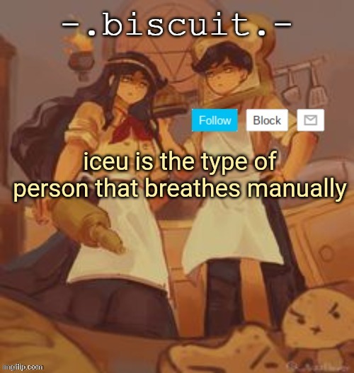unbreadtwins temp thingy ty yachi | iceu is the type of person that breathes manually | image tagged in unbreadtwins temp thingy ty yachi | made w/ Imgflip meme maker