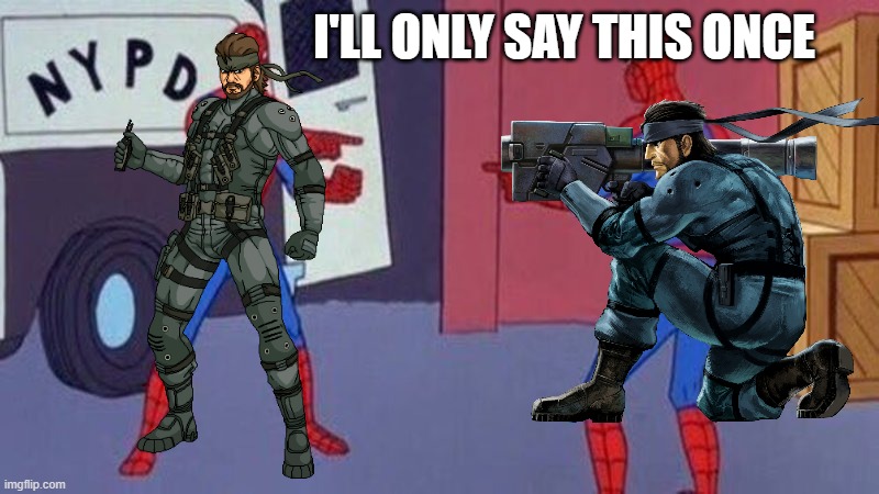 spiderman pointing at spiderman | I'LL ONLY SAY THIS ONCE | image tagged in spiderman pointing at spiderman | made w/ Imgflip meme maker