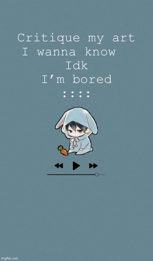 Doggos otaku music playlist announcement temp | Critique my art
I wanna know  
Idk
I’m bored
:::: | image tagged in doggos otaku music playlist announcement temp | made w/ Imgflip meme maker