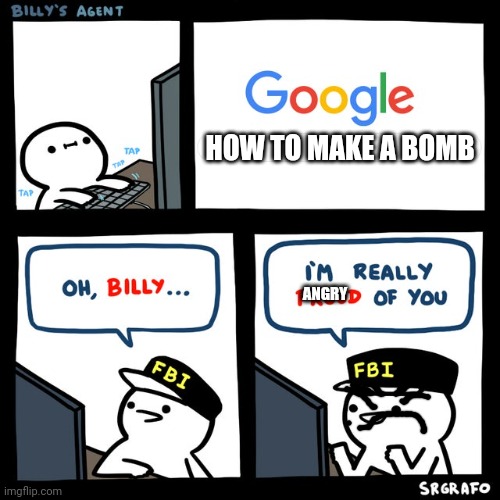 Billy's FBI Agent | HOW TO MAKE A BOMB; ANGRY | image tagged in billy's fbi agent | made w/ Imgflip meme maker
