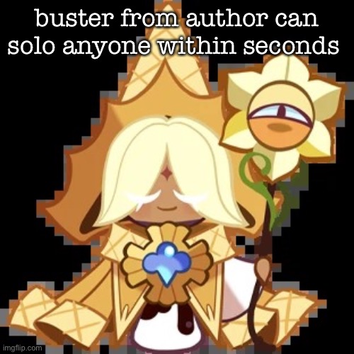 purevanilla | buster from author can solo anyone within seconds | image tagged in purevanilla | made w/ Imgflip meme maker