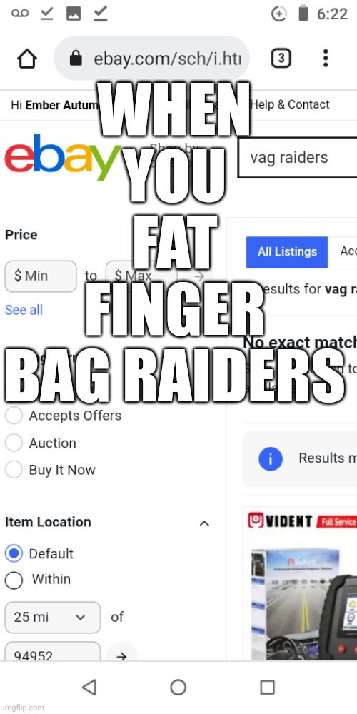 WHEN YOU FAT FINGER BAG RAIDERS | made w/ Imgflip meme maker